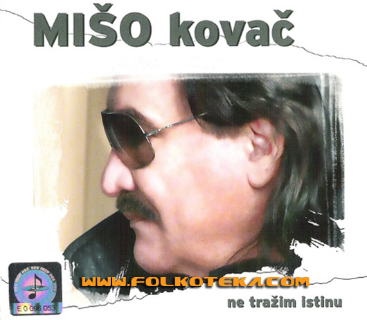 Miso Kovac 2010 - novi album - Ne trazim istinu
