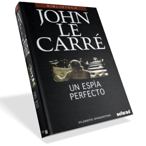 Un espía perfecto - John Le Carré Un espía perfecto - John Le Carré